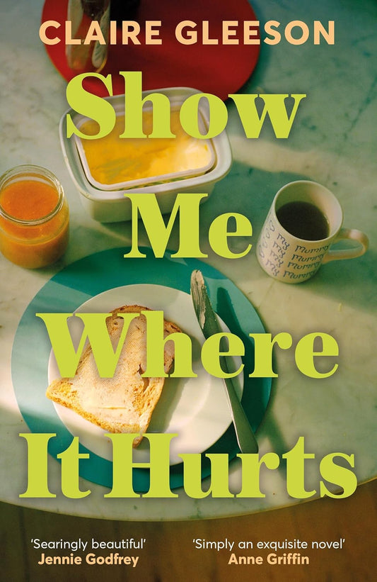 Show Me Where It Hurts by Claire Gleeson