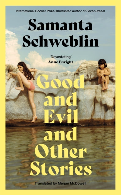Good and Evil and Other Stories by Samanta Schweblin